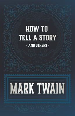 How to Tell a Story and Others by Twain, Mark