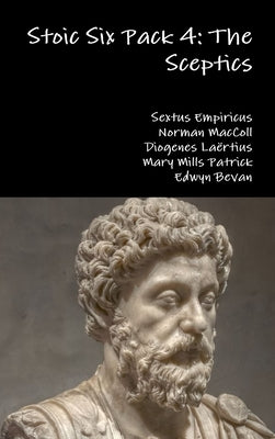 Stoic Six Pack 4: The Sceptics by LaÃ«rtius, Diogenes