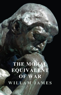The Moral Equivalent of War by James, William