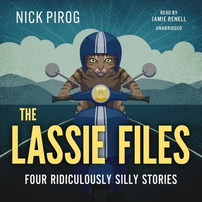 The Lassie Files: Four Ridiculously Silly Stories by Pirog, Nick