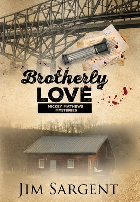 Brotherly Love: A Mickey Mathews Mystery by Sargent, Jim