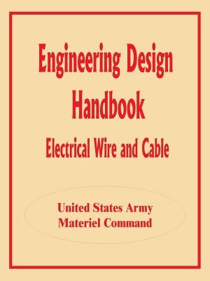 Engineering Design Handbook: Electrical Wire and Cable by Books for Business