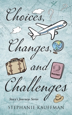Choices, Changes, and Challenges by Kauffman, Stephanie