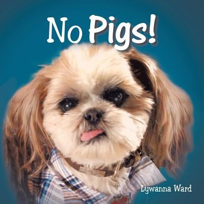 No Pigs! by Ward, Lywanna