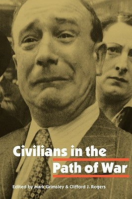 Civilians in the Path of War by Grimsley, Mark