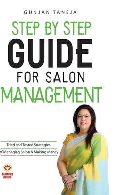 Step by Step Guide For Salon Management by Taneja, Gunjan