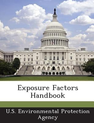 Exposure Factors Handbook by U S Environmental Protection Agency