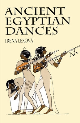 Ancient Egyptian Dances by Lexov&#225;, Irena