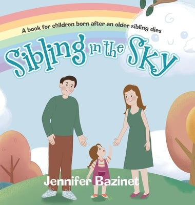 Sibling in the Sky: A book for children born after an older sibling dies by Bazinet, Jennifer