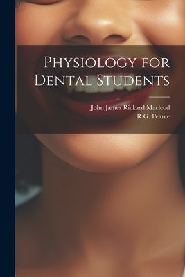 Physiology for Dental Students by MacLeod, John James Rickard