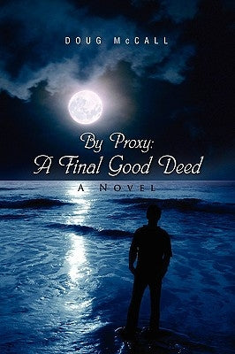 By Proxy: A Final Good Deed by McCall, Doug