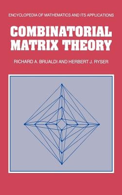 Combinatorial Matrix Theory by Brualdi, Richard A.