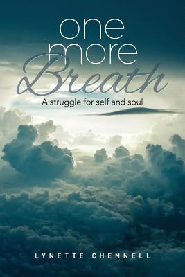 One More Breath: A struggle for self and soul by Chennell, Lynette