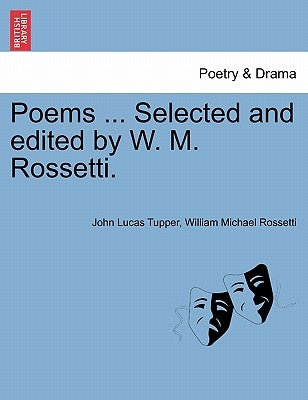 Poems ... Selected and Edited by W. M. Rossetti. by Tupper, John Lucas