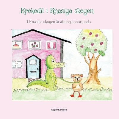 Krokodil i Knasiga skogen: I Knasiga skogen är allting annorlunda by Karlsson, Dagny