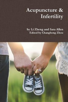 Acupuncture & Infertility by Zheng, Li