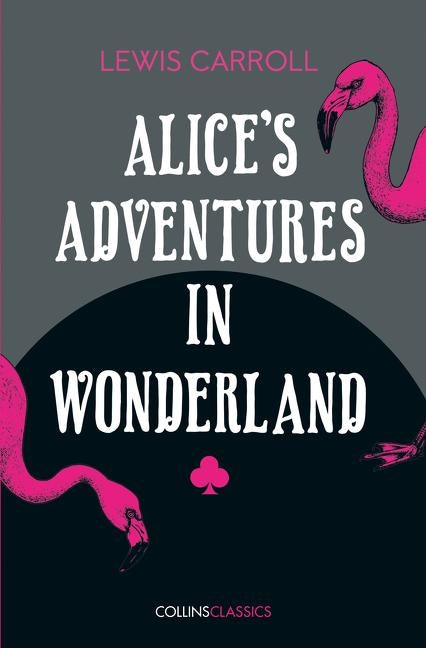 Alice's Adventures in Wonderland by Carroll, Lewis