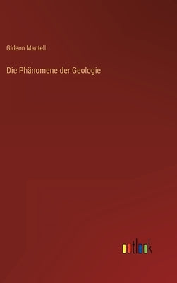 Die Phänomene der Geologie by Mantell, Gideon