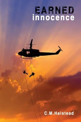 Earned innocence: Camaraderie while taking on the world alone is mandatory. by Halstead, C. M.