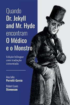 Quando Dr. Jekyll and Mr. Hyde encontram O Médico e o Monst by Perrotti-Garcia, Ana Julia