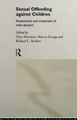 Sexual Offending Against Children: Assessment and Treatment of Male Abusers by Beckett, Richard