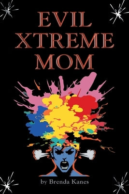 Evil Xtreme Mom by Kanes, Brenda