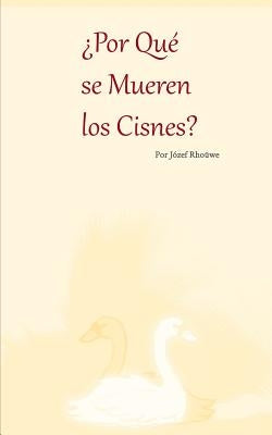 ¿Por Qué se Mueren los Cisnes? by RhoÃ¼we, JÃ³zef