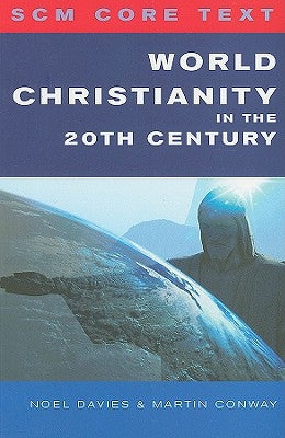 SCM Core Text: World Christianity in the 20th Century by Davies, Noel