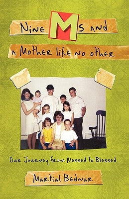 Nine Ms and a Mother Like No Other: Our Journey from Messed to Blessed by Bednar, Martial