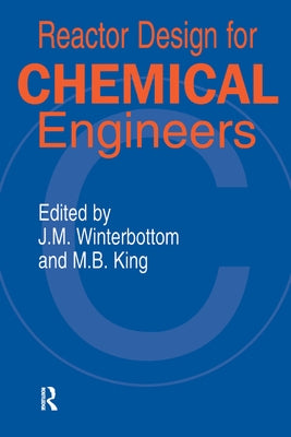 Reactor Design for Chemical Engineers by Winterbottom, J. M.