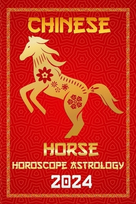 Horse Chinese Horoscope 2024: Zodiac Fortune and Personality for the Year of the Wood Dragon 2024 in Each Month of Career, Financial, Family, Love, by FengshuisuxÃ¬ngyÃ¹n de, Ichinghun