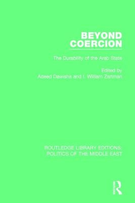 Beyond Coercion: Durability of the Arab State by Dawisha, Adeed I.
