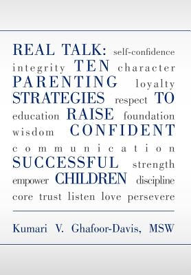 Real Talk: Ten Parenting Strategies to Raise Confident Successful Children by Ghafoor-Davis, Kumari