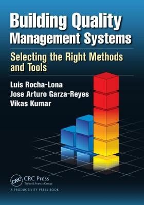 Building Quality Management Systems: Selecting the Right Methods and Tools by Rocha-Lona, Luis