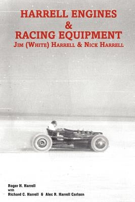 Harrell Engines & Racing Equipment: Jim (White) Harrell & Nick Harrell by Harrell, Richard C.