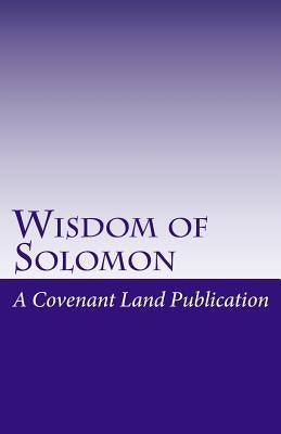 Wisdom of Solomon: The Wisdom of King Solomon by Publication, Covenant Land