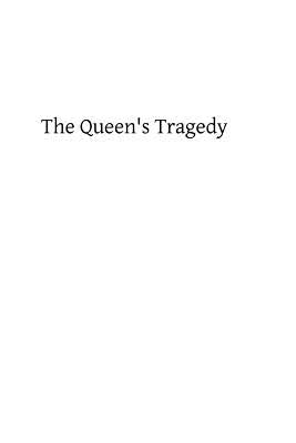 The Queen's Tragedy by Hermenegild Tosf, Brother