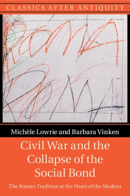 Civil War and the Collapse of the Social Bond by Lowrie, MichÃ¨le