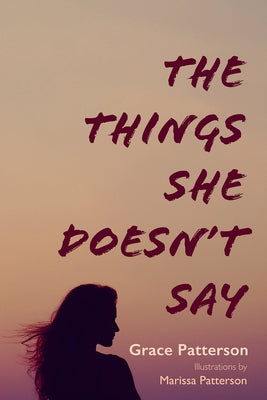 The Things She Doesn't Say by Patterson, Grace