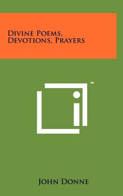 Divine Poems, Devotions, Prayers by Donne, John