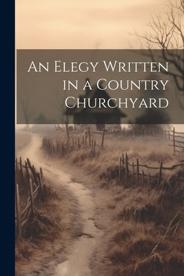 An Elegy Written in a Country Churchyard by Anonymous