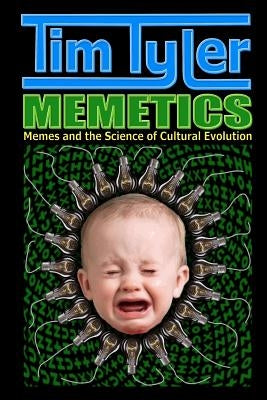 Memetics: Memes and the Science of Cultural Evolution by Tyler, Tim