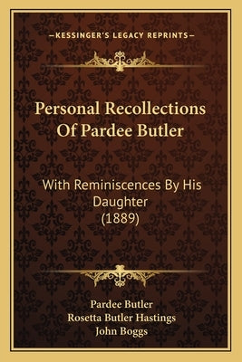 Personal Recollections Of Pardee Butler: With Reminiscences By His Daughter (1889) by Butler, Pardee