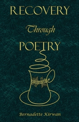Recovery Through Poetry by Kirwan, Bernadette