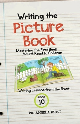 Writing the Picture Book by Hunt, Angela E.
