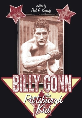 Billy Conn - the Pittsburgh Kid by Kennedy, Paul F.