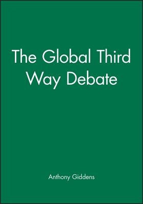 The Global Third Way Debate by Giddens, Anthony
