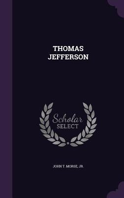 Thomas Jefferson by Morse, John T.