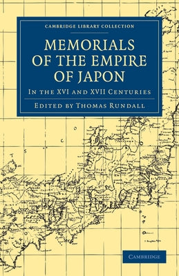 Memorials of the Empire of Japon: In the XVI and XVII Centuries by Rundall, Thomas