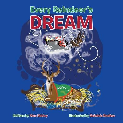 Every Reindeer's Dream by Shirley, Dian
